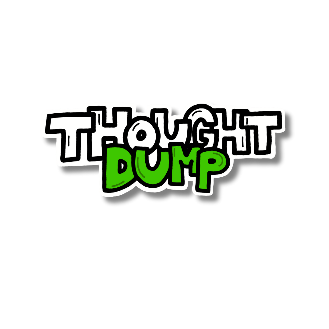 THOUGHT DUMP - 2.3" x 1"