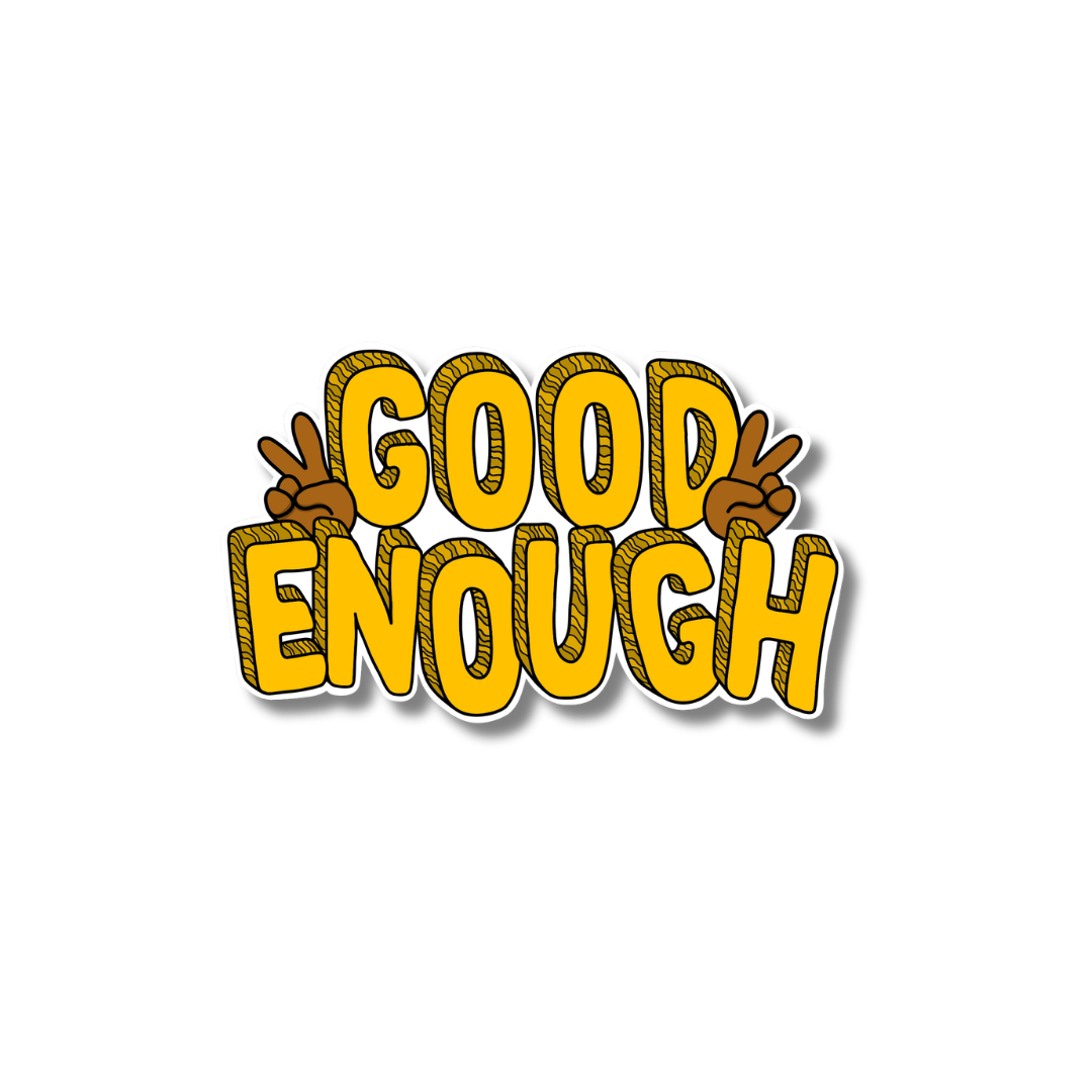 GOOD ENOUGH – 1.9" x 1.2"
